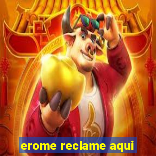 erome reclame aqui